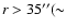 $r
> 35'' (\sim$