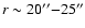 $r\sim 20''{-}25''$