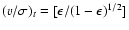 $(v/\sigma)_{t} =
[\epsilon/(1-\epsilon)^{1/2}]$