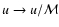 $u\rightarrow u/{\cal M}$