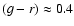 $(g-r) \approx 0.4$