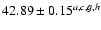 $42.89 \pm 0.15^{{\tiny {a,c,g,h}}}$