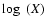 $\log~(X)$