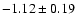 $-1.12\pm 0.19$