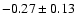 $-0.27\pm 0.13$