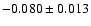 $-0.080\pm0.013$