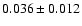 $ 0.036\pm0.012$