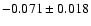 $-0.071\pm0.018$