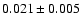 $ 0.021\pm0.005$