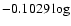 $-0.1029\log$