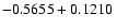 $-0.5655 + 0.1210\;$