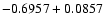 $-0.6957 + 0.0857\;$