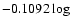 $-0.1092\log$