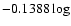 $-0.1388\log$