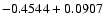 $-0.4544 + 0.0907\;$