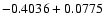 $-0.4036 + 0.0775\;$