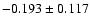 $-0.193\pm 0.117$