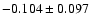 $-0.104\pm 0.097$