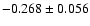 $-0.268\pm0.056$