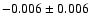 $-0.006\pm0.006$