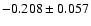 $-0.208\pm 0.057$