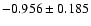 $-0.956\pm 0.185$