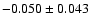 $-0.050\pm 0.043$