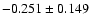 $-0.251\pm0.149$