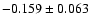 $ -0.159\pm0.063$