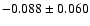 $ -0.088\pm0.060$
