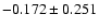 $-0.172\pm 0.251$