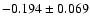 $-0.194\pm 0.069$