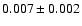 $0.007\pm0.002$