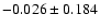 $-0.026\pm 0.184$