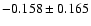 $-0.158\pm 0.165$