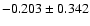 $-0.203\pm 0.342$