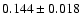 $ 0.144\pm 0.018$