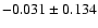 $-0.031\pm 0.134$
