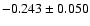 $-0.243\pm 0.050$