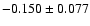 $-0.150\pm 0.077$
