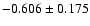 $-0.606\pm 0.175$