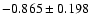 $-0.865\pm 0.198$