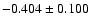 $-0.404\pm 0.100$