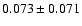$ 0.073\pm 0.071$