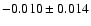 $-0.010\pm 0.014$