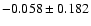 $-0.058\pm 0.182$