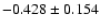 $-0.428\pm 0.154$