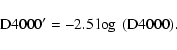 \begin{displaymath}{\rm D}4000'=-2.5\log~ ({\rm D4}000).
\end{displaymath}