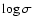 $\log\sigma$