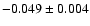 $-0.049\pm0.004$